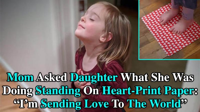 Mamá le preguntó a su hija qué estaba haciendo parada en papel con estampados de corazones: "Estoy enviando amor al mundo".